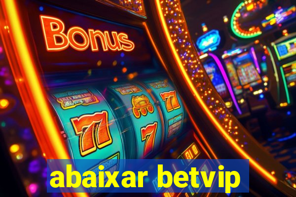 abaixar betvip